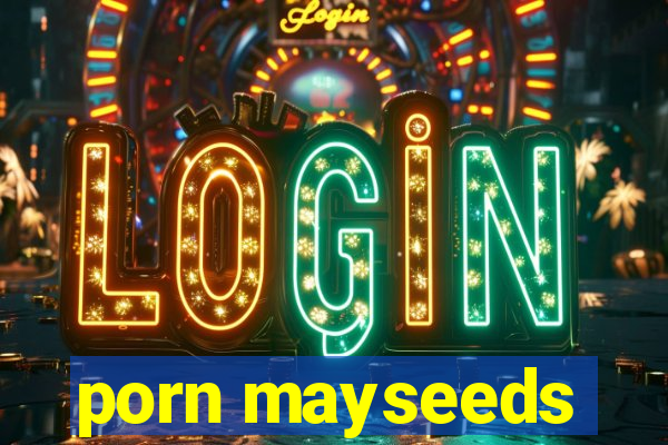 porn mayseeds